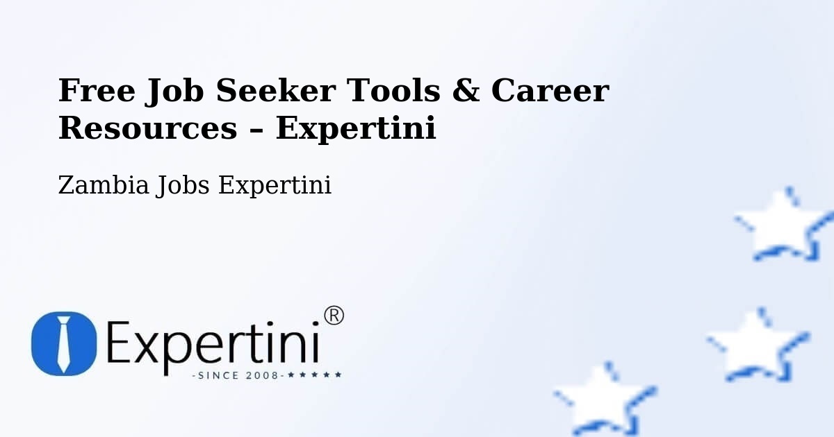 Free Job Seeker Tools & Career Resources – Solwezi - Solwezi, Zambia Jobs Expertini