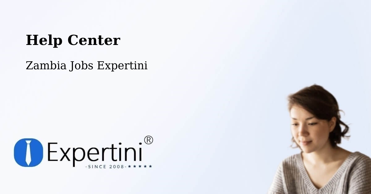 Help Center – Solwezi - Zambia Jobs Expertini